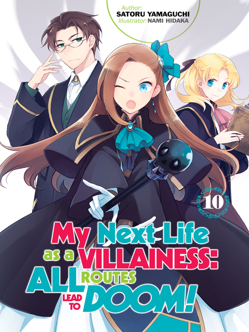 Title details for My Next Life as a Villainess: All Routes Lead to Doom!, Volume 10 by Satoru Yamaguchi - Available